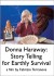 Donna Haraway: Story Telling for Earthly Survival